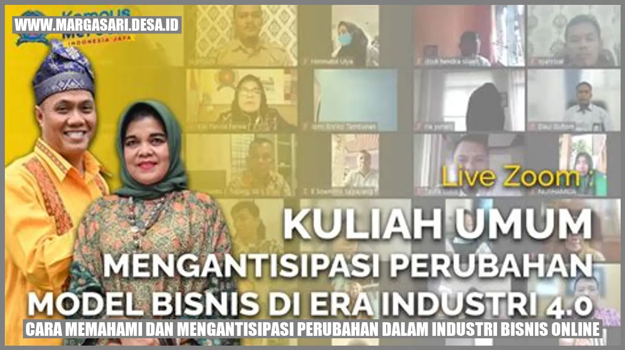 Cara Memahami dan Mengantisipasi Perubahan dalam Industri Bisnis Online