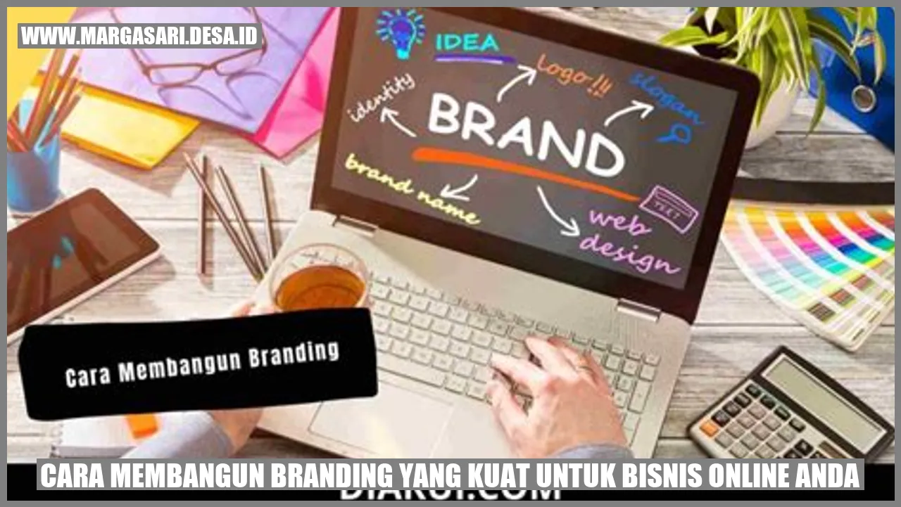 Cara Membangun Branding yang Kuat untuk Bisnis Online Anda