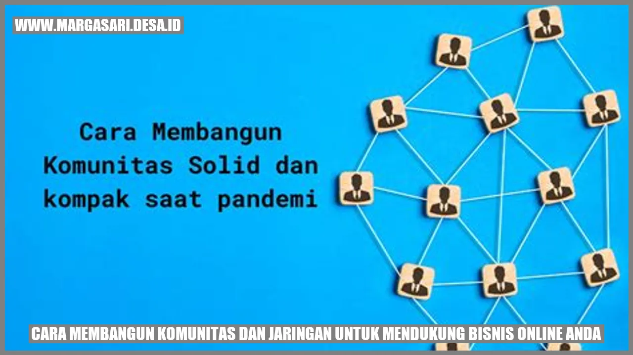 Cara Membangun Komunitas dan Jaringan untuk Mendukung Bisnis Online Anda