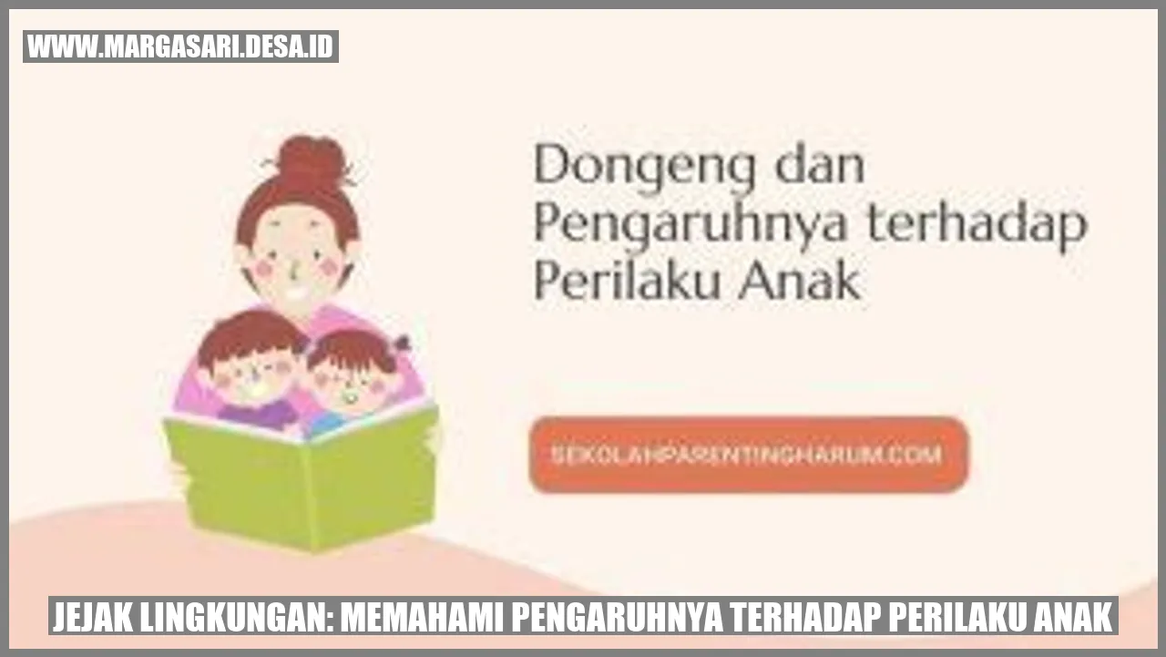 Jejak Lingkungan: Memahami Pengaruhnya terhadap Perilaku Anak