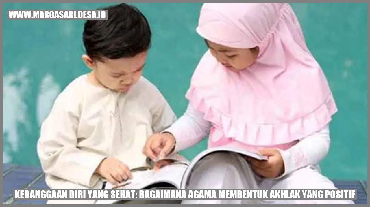 Kebanggaan Diri yang Sehat: Bagaimana Agama Membentuk Akhlak yang Positif