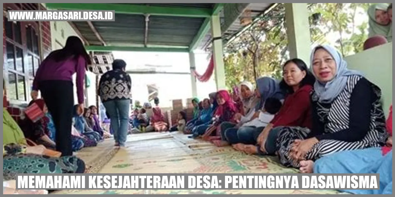 Memahami Kesejahteraan Desa: Pentingnya Dasawisma