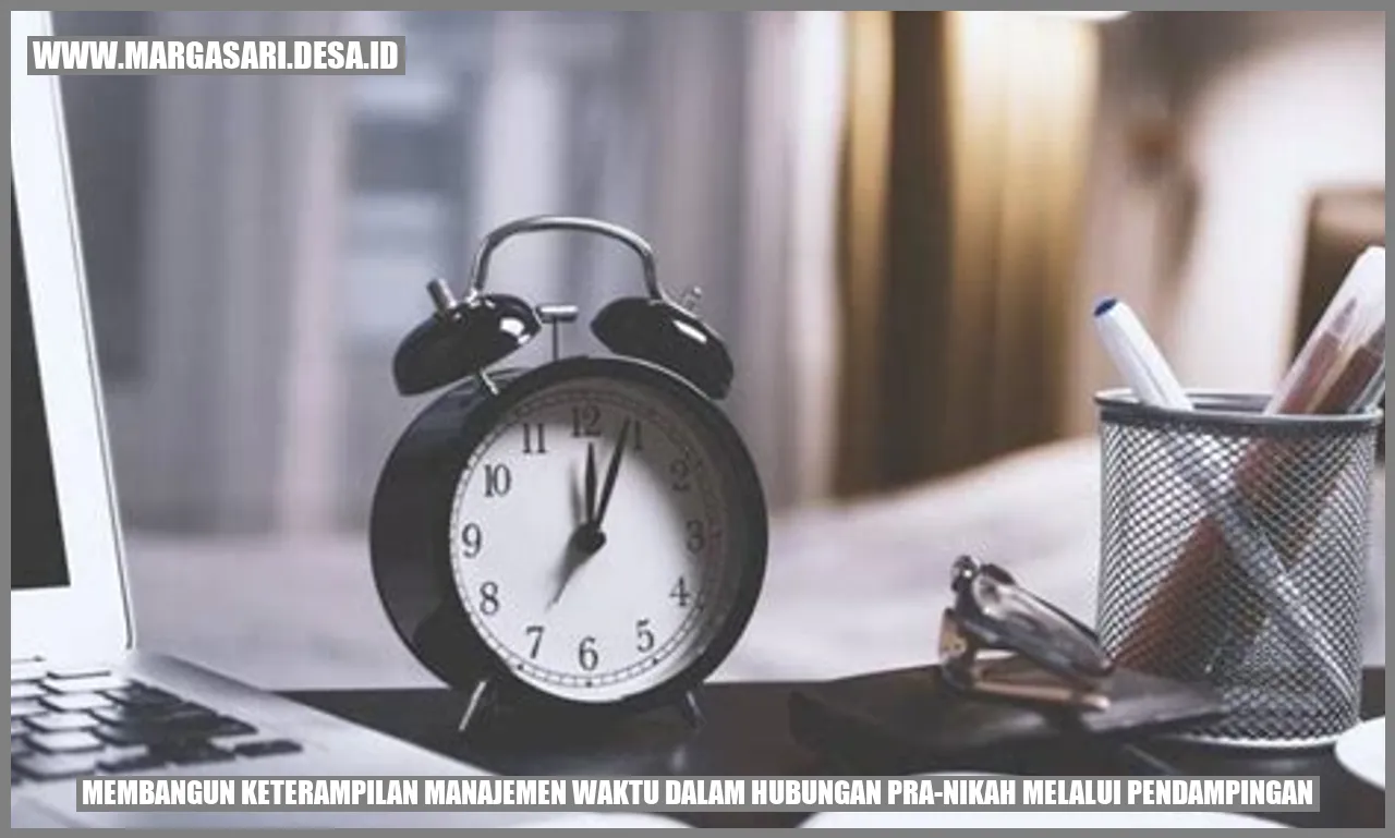 Membangun Keterampilan Manajemen Waktu dalam Hubungan Pra-Nikah melalui Pendampingan