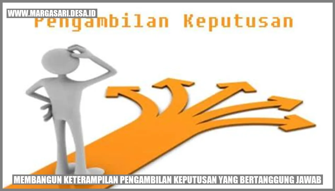 Membangun Keterampilan Pengambilan Keputusan yang Bertanggung Jawab