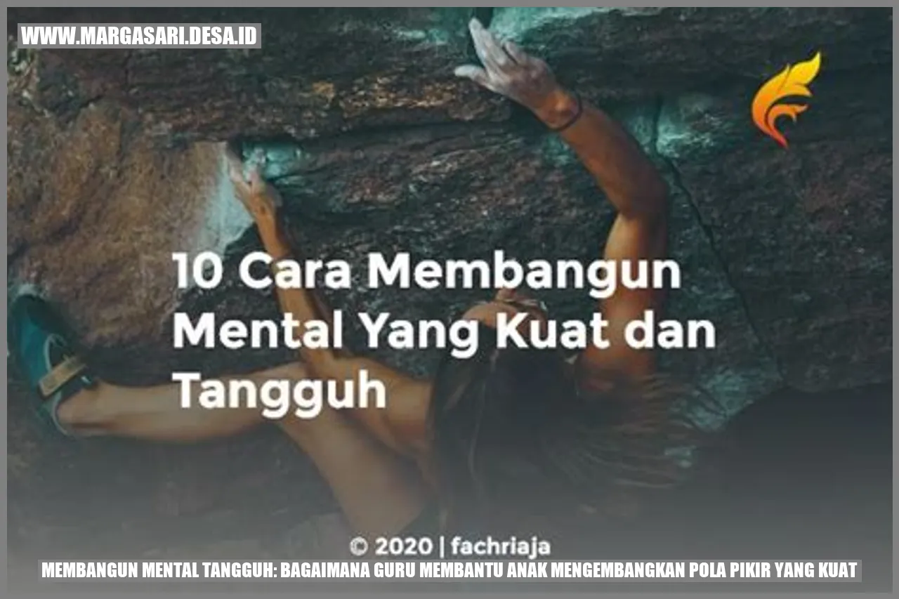 Membangun Mental Tangguh: Bagaimana Guru Membantu Anak Mengembangkan Pola Pikir yang Kuat