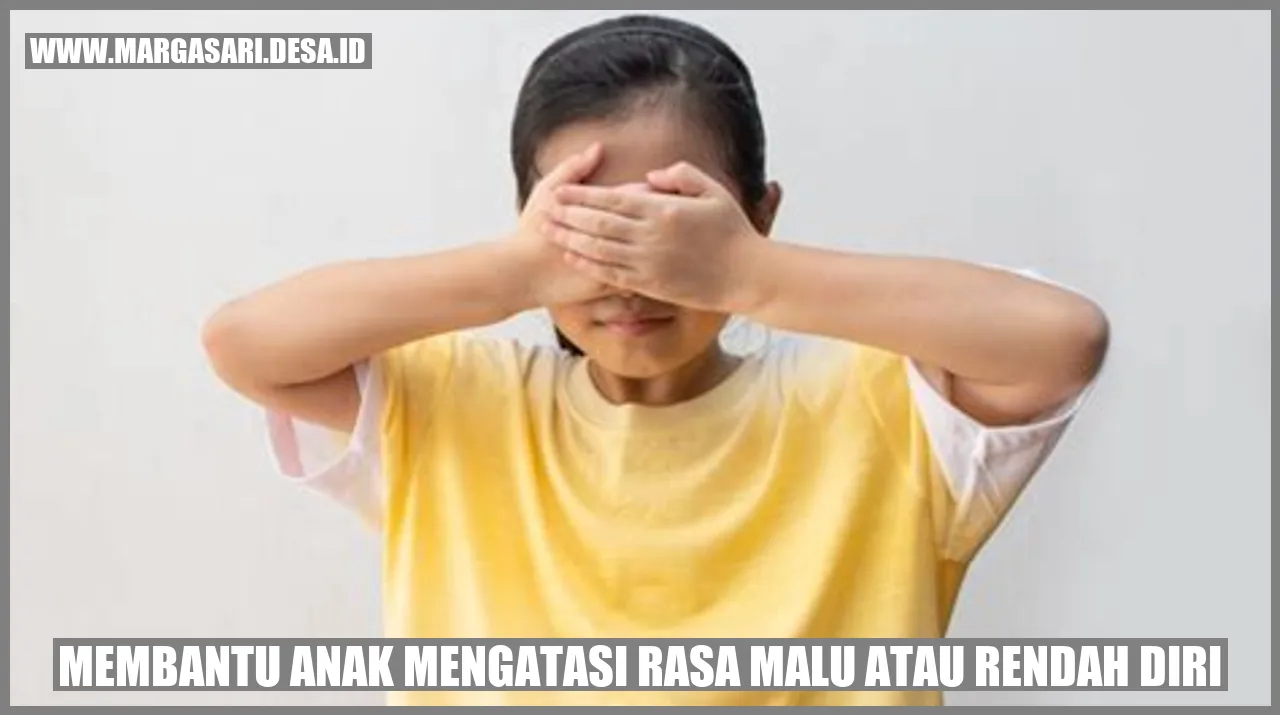 Membantu Anak Mengatasi Rasa Malu atau Rendah Diri