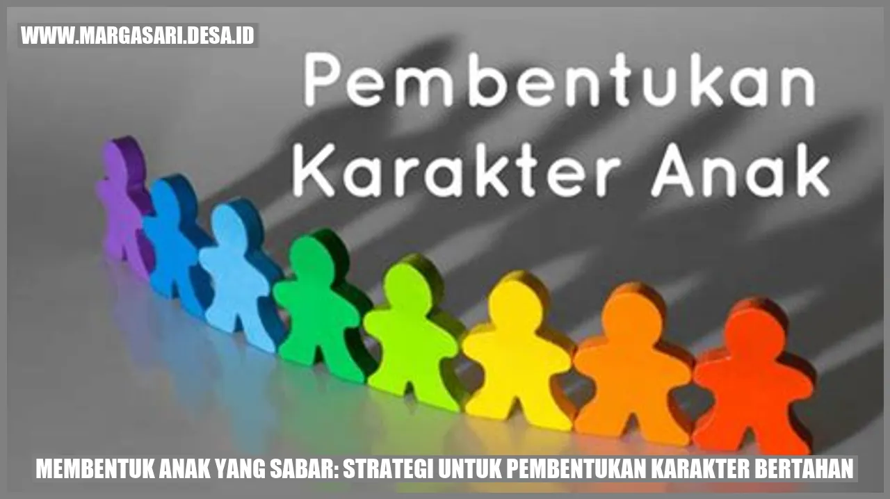 Membentuk Anak yang Sabar: Strategi untuk Pembentukan Karakter Bertahan