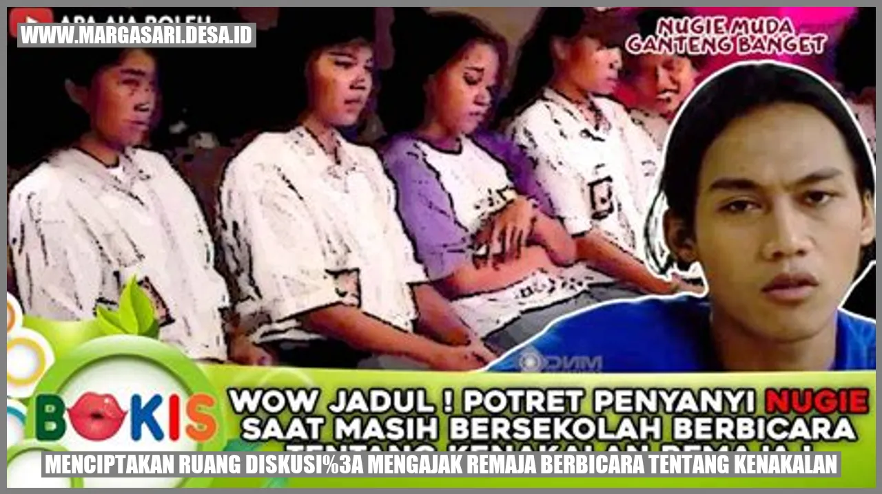 Menciptakan Ruang Diskusi: Mengajak Remaja Berbicara tentang Kenakalan