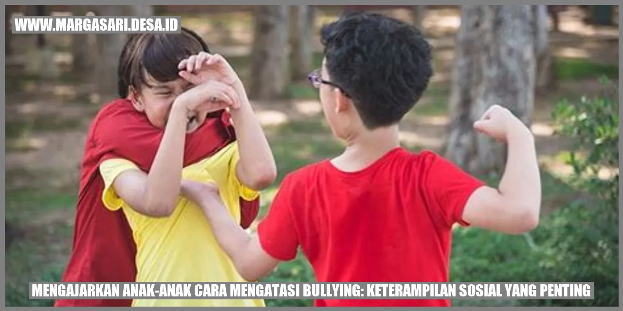 Mengajarkan Anak-anak Cara Mengatasi Bullying: Keterampilan Sosial yang Penting