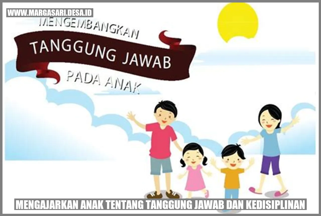 Mengajarkan Anak tentang Tanggung Jawab dan Kedisiplinan