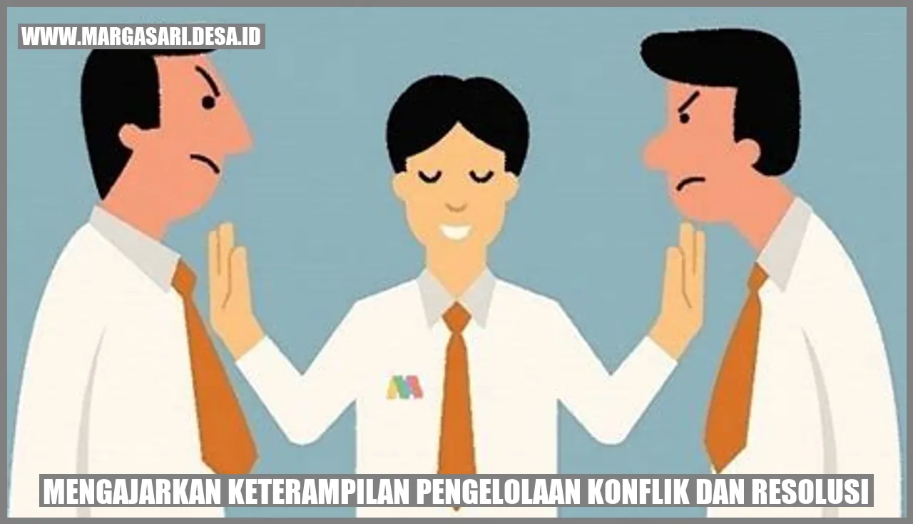 Mengajarkan Keterampilan Pengelolaan Konflik dan Resolusi