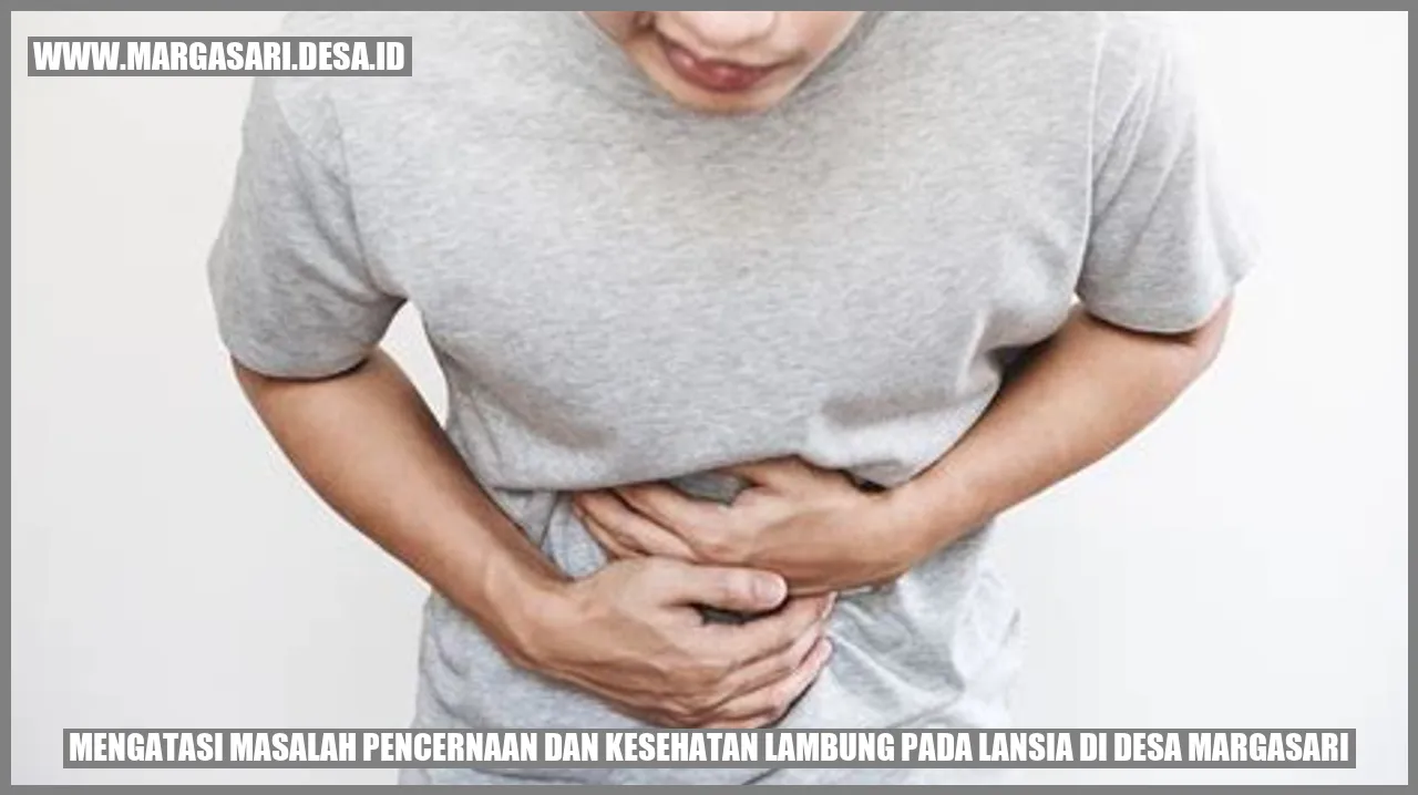 Mengatasi Masalah Pencernaan dan Kesehatan Lambung pada Lansia di Desa Margasari