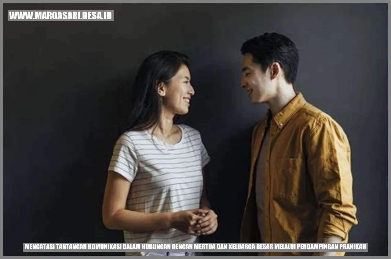 Mengatasi Tantangan Komunikasi dalam Hubungan dengan Mertua dan Keluarga Besar melalui Pendampingan Pranikah