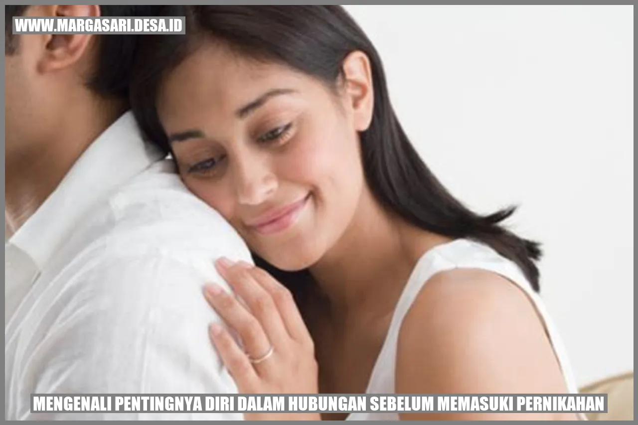 Mengenali Pentingnya Diri dalam Hubungan Sebelum Memasuki Pernikahan
