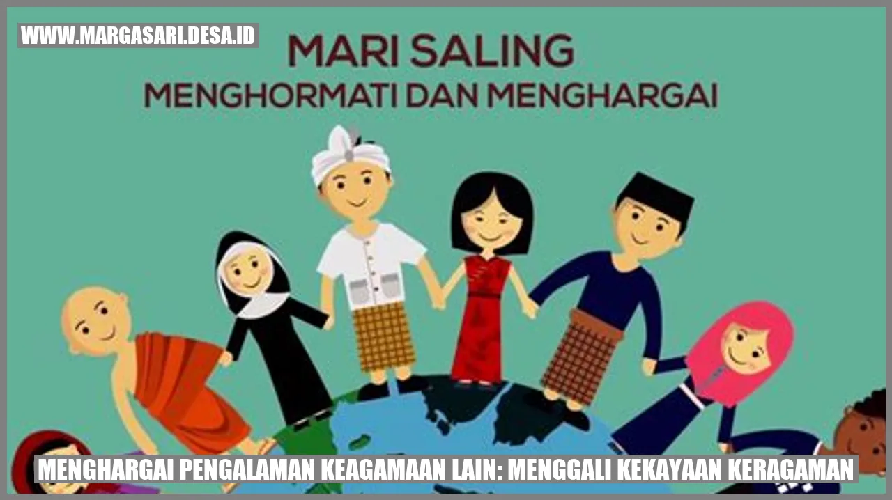 Menghargai Pengalaman Keagamaan Lain: Menggali Kekayaan Keragaman