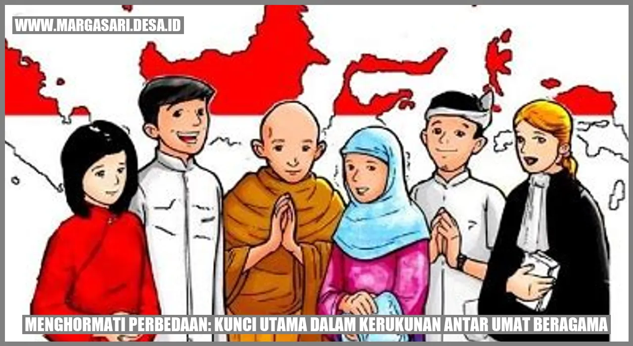 Menghormati Perbedaan: Kunci Utama dalam Kerukunan Antar Umat Beragama