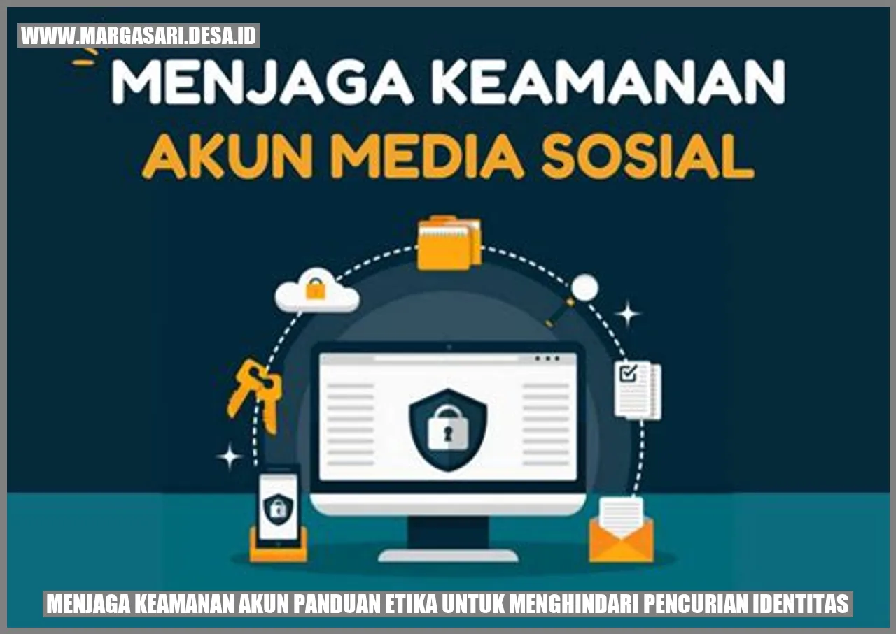 Menjaga Keamanan Akun: Panduan Etika untuk Menghindari Pencurian Identitas