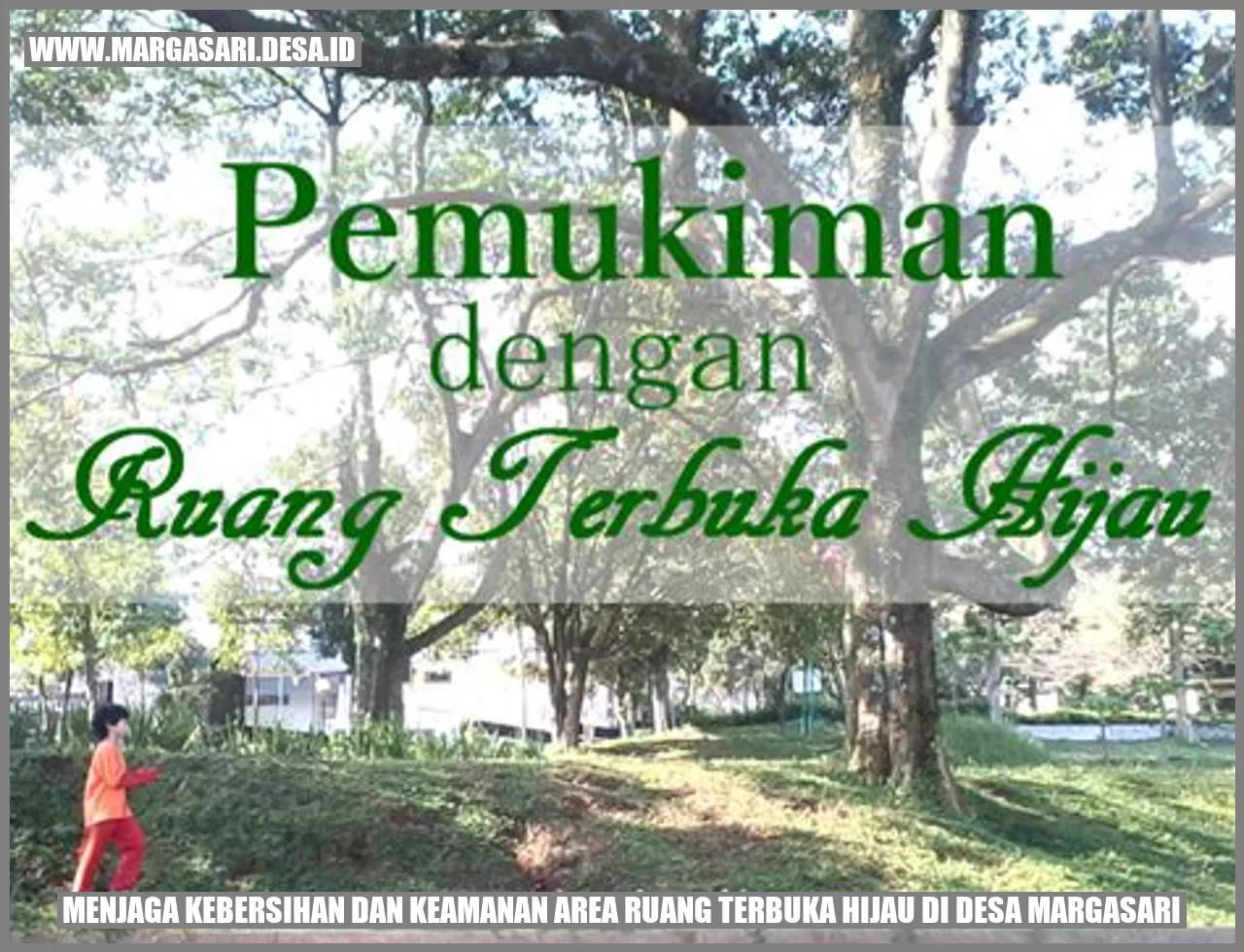 Menjaga Kebersihan dan Keamanan Area Ruang Terbuka Hijau di Desa Margasari