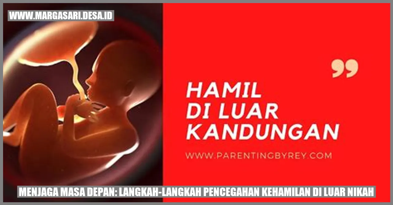 Menjaga Masa Depan: Langkah-langkah Pencegahan Kehamilan di Luar Nikah