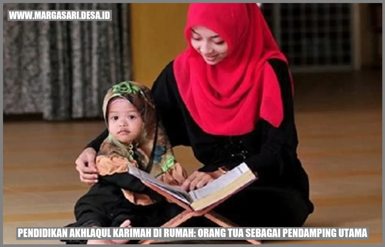 Pendidikan Akhlaqul Karimah di Rumah: Orang Tua Sebagai Pendamping Utama