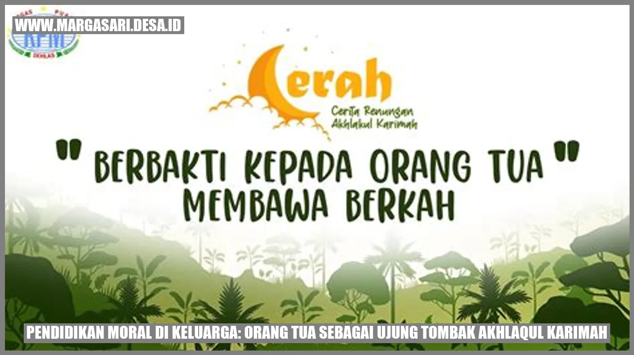 Pendidikan Moral di Keluarga: Orang Tua Sebagai Ujung Tombak Akhlaqul Karimah