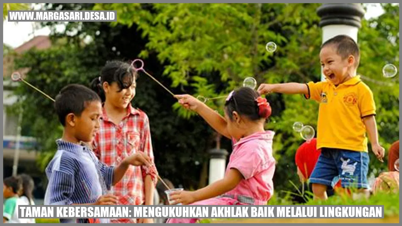 Taman Kebersamaan: Mengukuhkan Akhlak Baik melalui Lingkungan