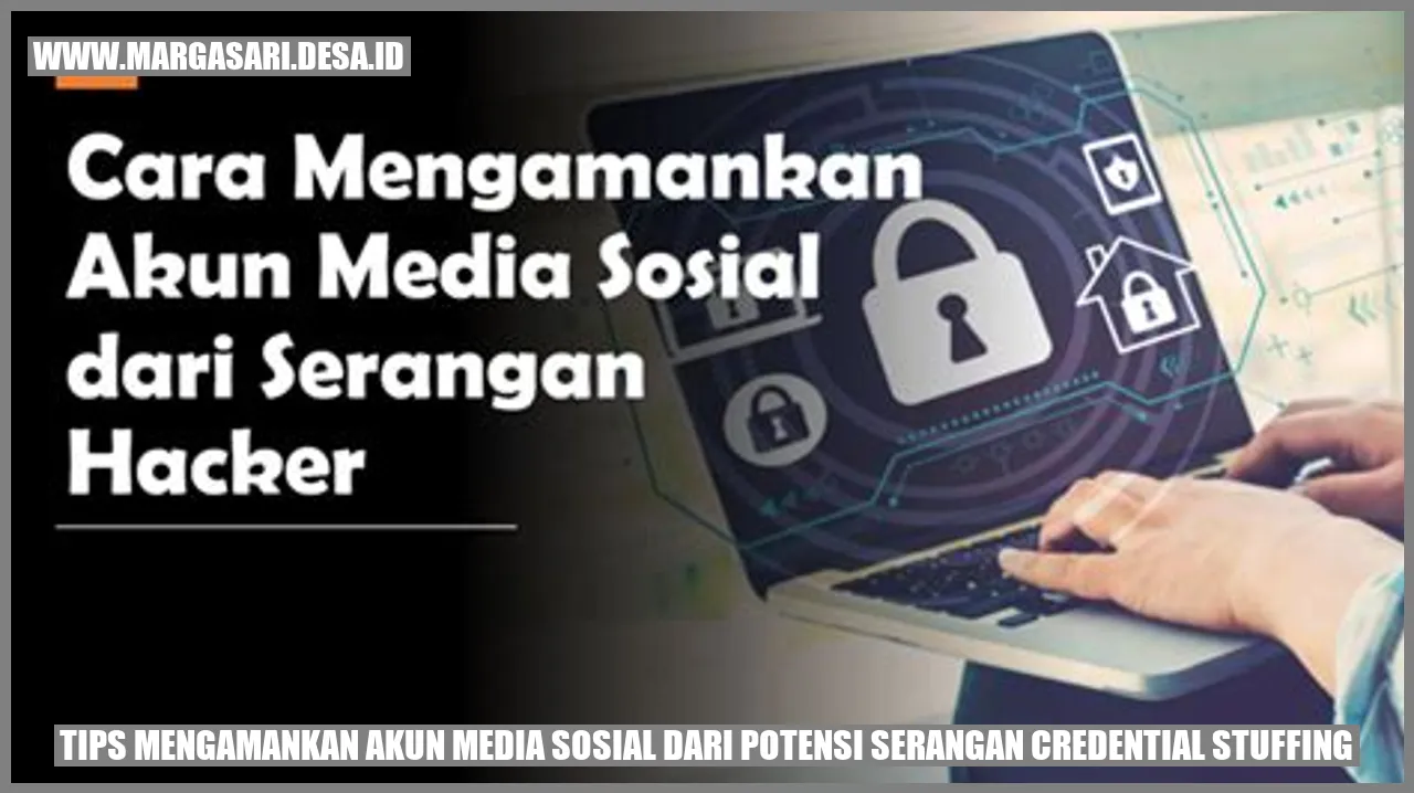 Tips Mengamankan Akun Media Sosial dari Potensi Serangan 'Credential Stuffing'