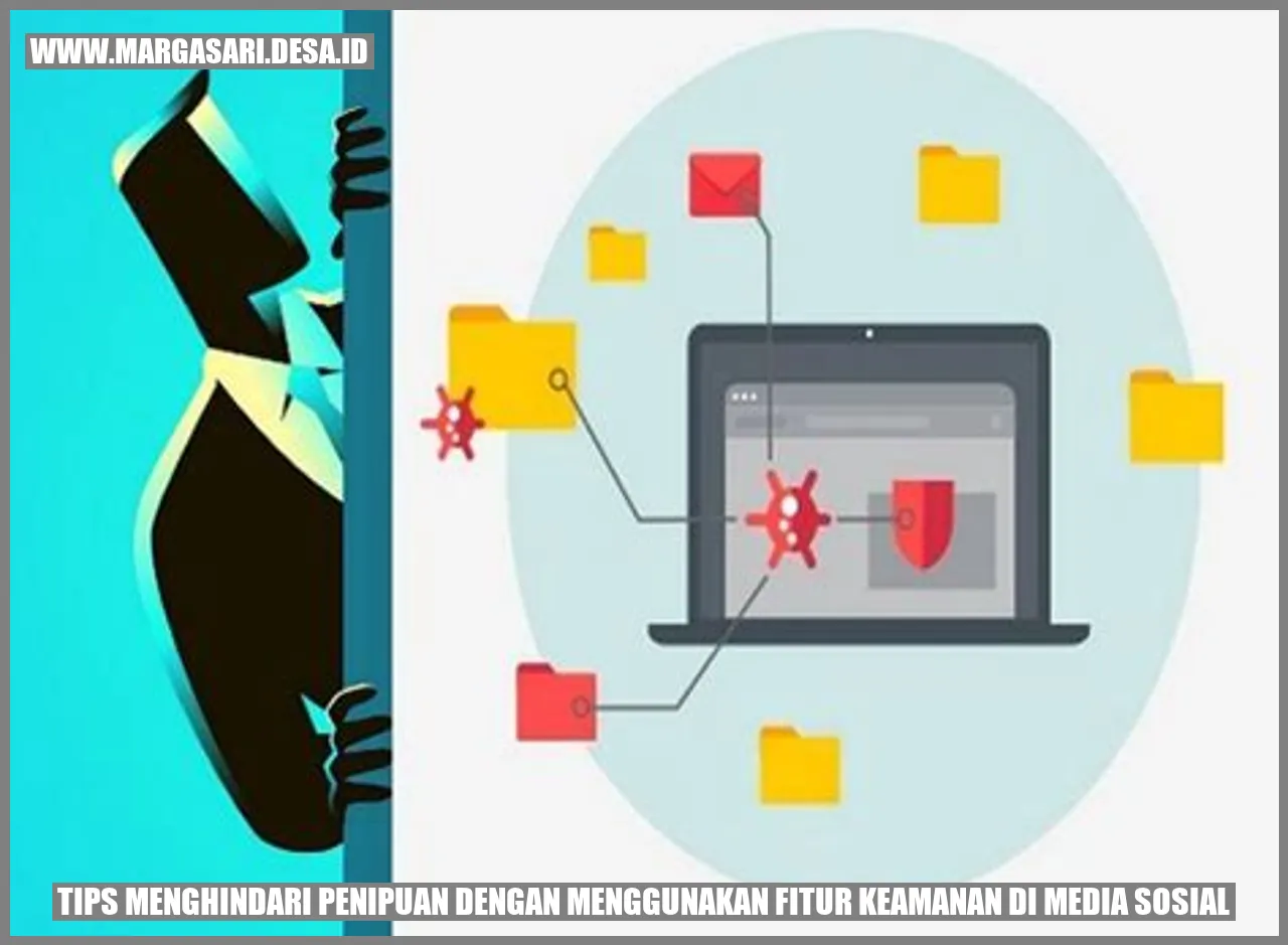 Tips Menghindari Penipuan dengan Menggunakan Fitur Keamanan di Media Sosial